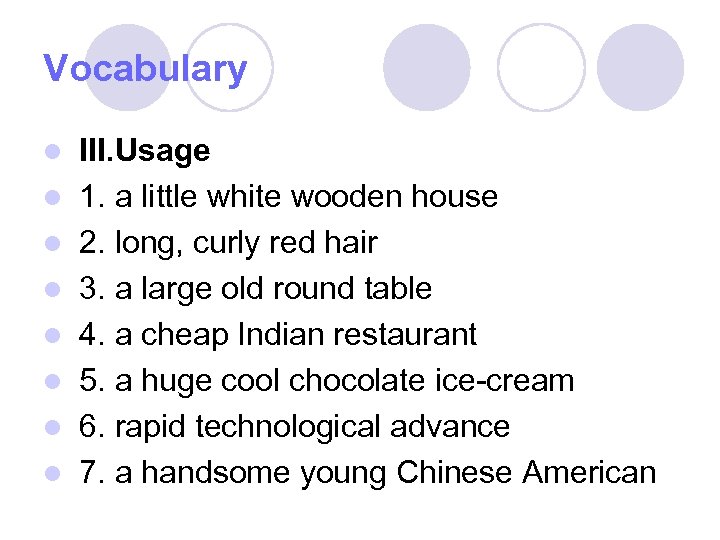 Vocabulary l l l l III. Usage 1. a little white wooden house 2.