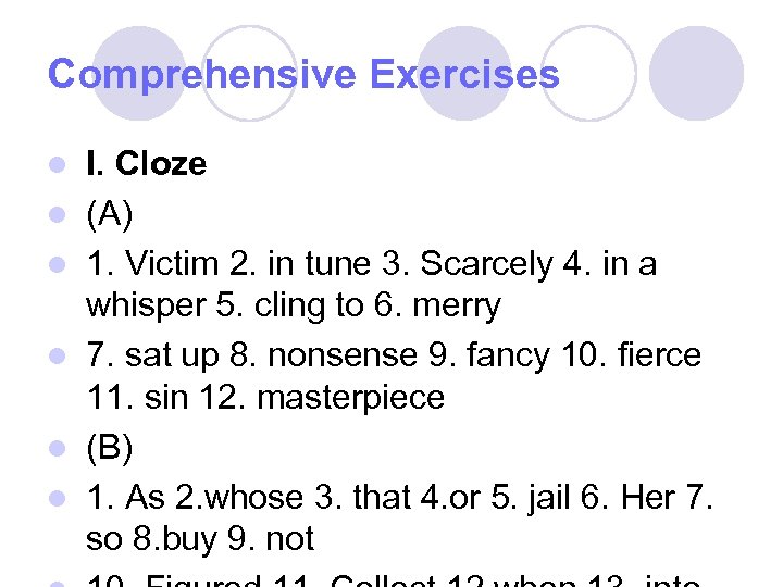 Comprehensive Exercises l l l I. Cloze (A) 1. Victim 2. in tune 3.