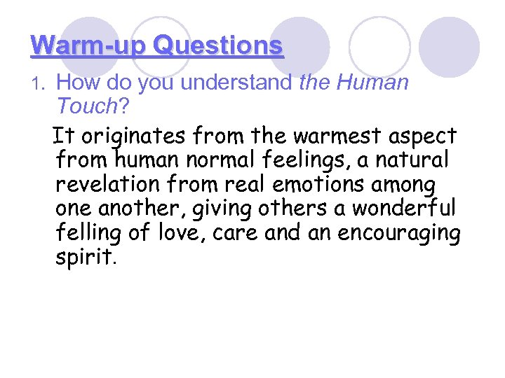 Warm-up Questions 1. How do you understand the Human Touch? It originates from the