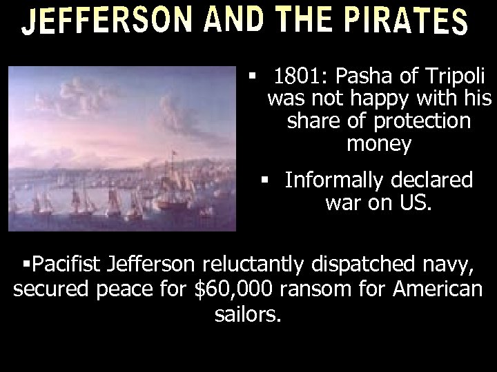 § 1801: Pasha of Tripoli was not happy with his share of protection money
