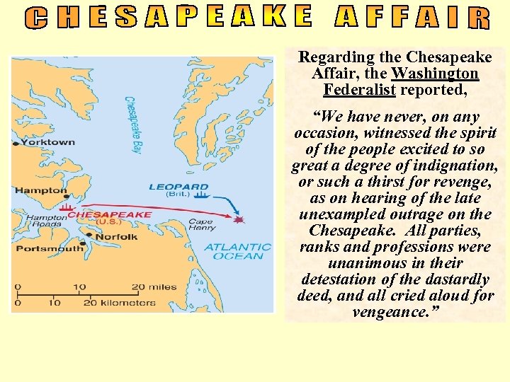 Regarding the Chesapeake Affair, the Washington Federalist reported, “We have never, on any occasion,