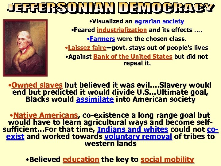  • Visualized an agrarian society • Feared industrialization and its effects …. •