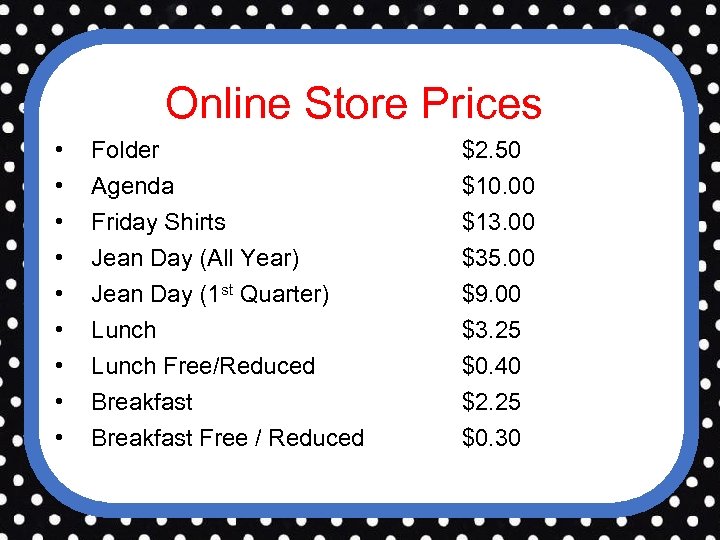  Online Store Prices • • • Folder $2. 50 Agenda $10. 00 Friday