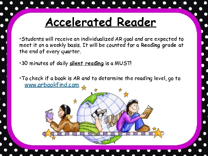 Accelerated Reader • Students will receive an individualized AR goal and are expected to