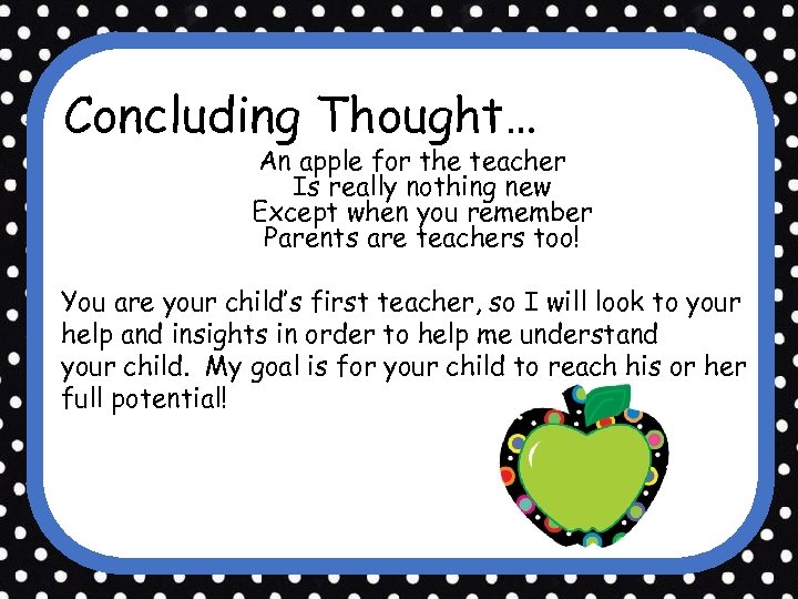 Concluding Thought… An apple for the teacher Is really nothing new Except when you