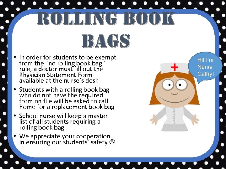 Rolling Book Bags • In order for students to be exempt from the “no