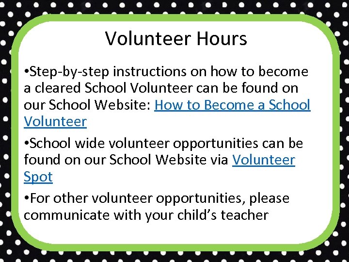 Volunteer Hours • Step-by-step instructions on how to become a cleared School Volunteer can