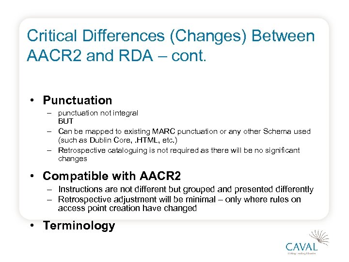 Critical Differences (Changes) Between AACR 2 and RDA – cont. • Punctuation – punctuation