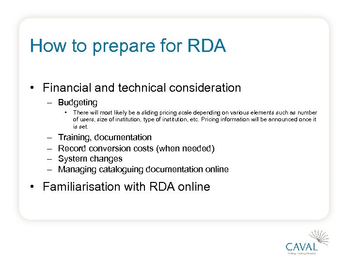 How to prepare for RDA • Financial and technical consideration – Budgeting • –