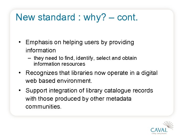 New standard : why? – cont. • Emphasis on helping users by providing information