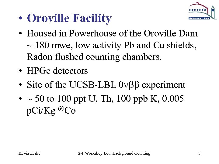  • Oroville Facility • Housed in Powerhouse of the Oroville Dam ~ 180