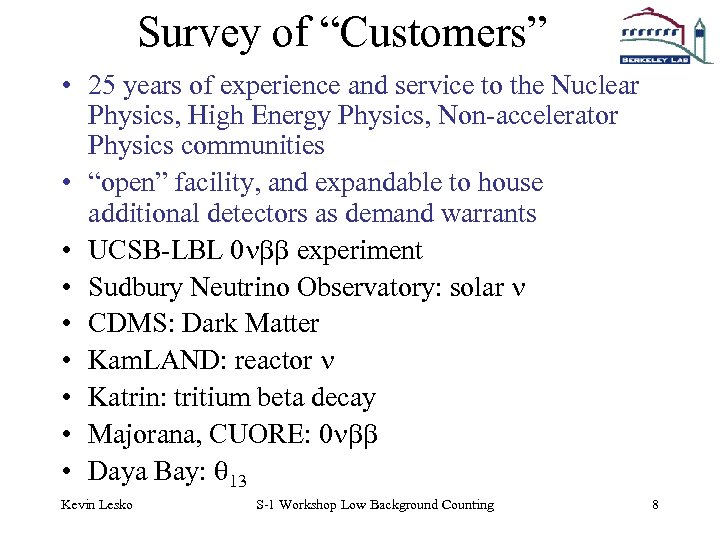 Survey of “Customers” • 25 years of experience and service to the Nuclear Physics,