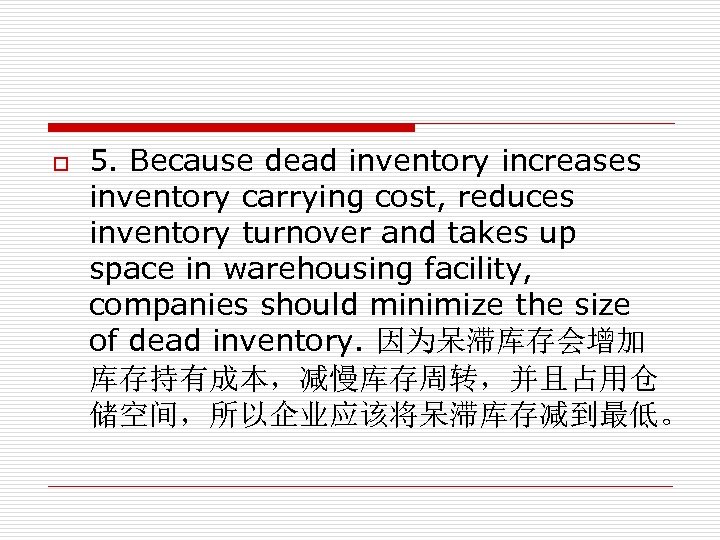 o 5. Because dead inventory increases inventory carrying cost, reduces inventory turnover and takes