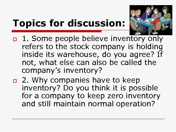 Topics for discussion: o o 1. Some people believe inventory only refers to the