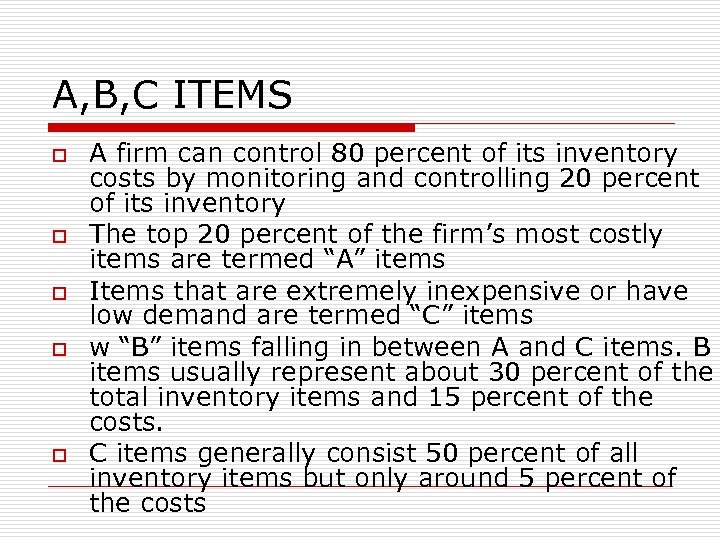 A, B, C ITEMS o o o A firm can control 80 percent of