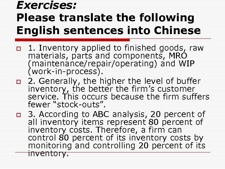 Exercises: Please translate the following English sentences into Chinese o o o 1. Inventory