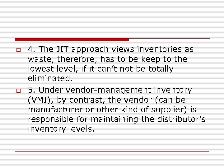o o 4. The JIT approach views inventories as waste, therefore, has to be