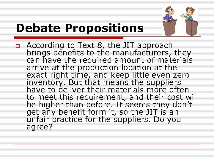 Debate Propositions o According to Text 8, the JIT approach brings benefits to the