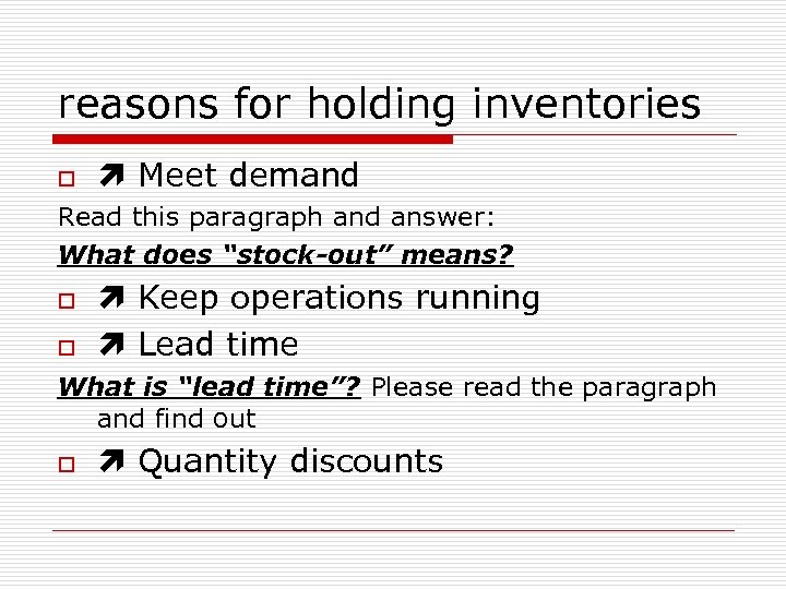 reasons for holding inventories o Meet demand Read this paragraph and answer: What does