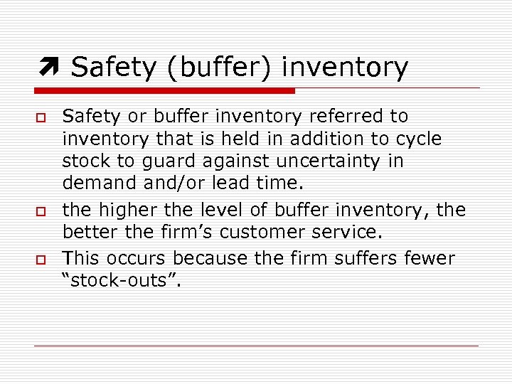  Safety (buffer) inventory o o o Safety or buffer inventory referred to inventory