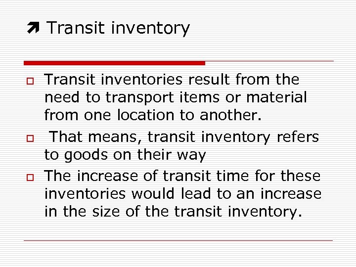  Transit inventory o o o Transit inventories result from the need to transport