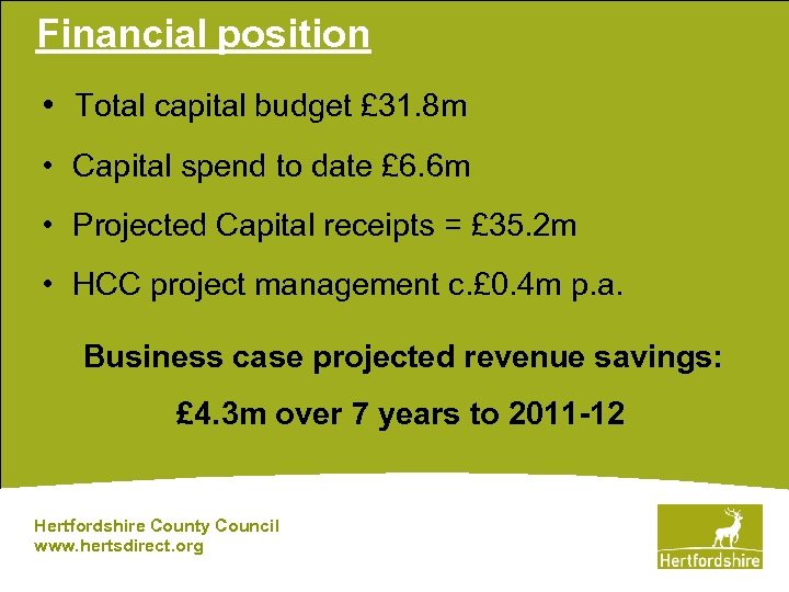 Financial position • Total capital budget £ 31. 8 m • Capital spend to