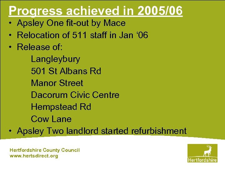 Progress achieved in 2005/06 • Apsley One fit-out by Mace • Relocation of 511