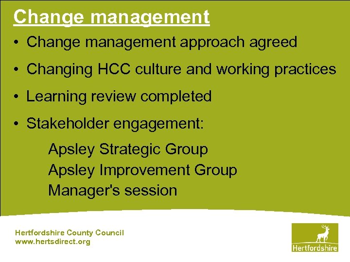 Change management • Change management approach agreed • Changing HCC culture and working practices