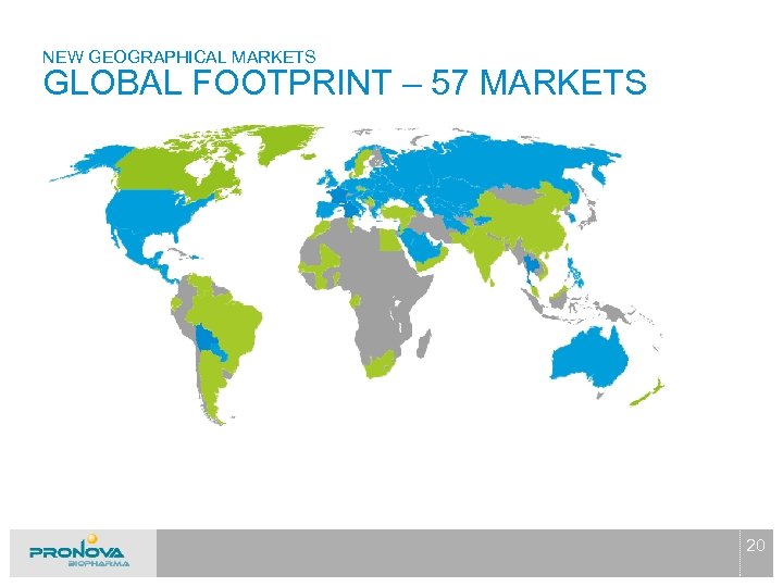 NEW GEOGRAPHICAL MARKETS GLOBAL FOOTPRINT – 57 MARKETS 20 