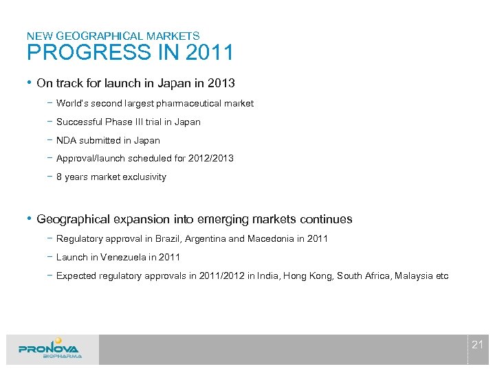 NEW GEOGRAPHICAL MARKETS PROGRESS IN 2011 • On track for launch in Japan in