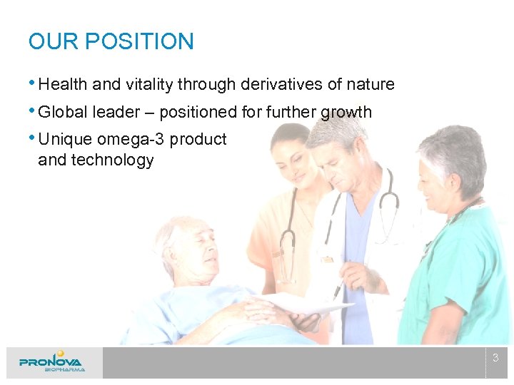 OUR POSITION • Health and vitality through derivatives of nature • Global leader –