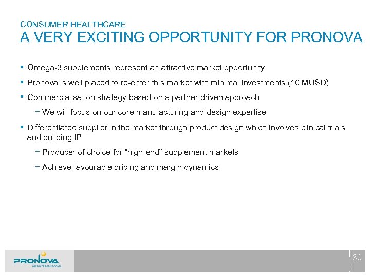 CONSUMER HEALTHCARE A VERY EXCITING OPPORTUNITY FOR PRONOVA • Omega-3 supplements represent an attractive
