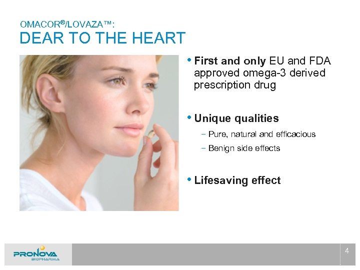 OMACOR®/LOVAZA™: DEAR TO THE HEART • First and only EU and FDA approved omega-3