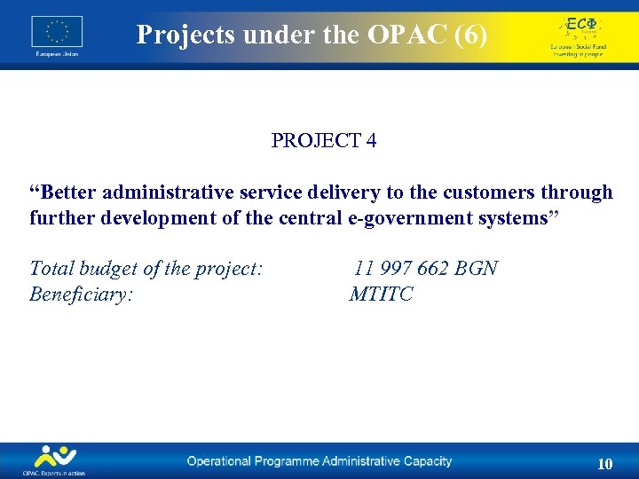 Projects under the OPAC (6) PROJECT 4 “Better administrative service delivery to the customers