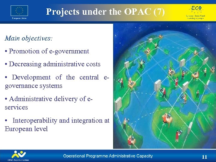 Projects under the OPAC (7) Main objectives: • Promotion of e-government • Decreasing administrative