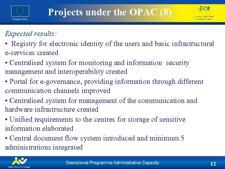 Projects under the OPAC (8) Expected results: • Registry for electronic identity of the