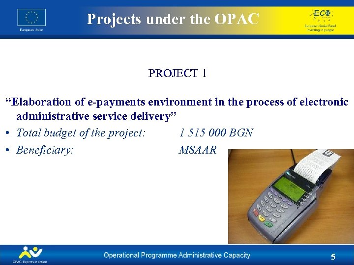 Projects under the OPAC PROJECT 1 “Elaboration of e-payments environment in the process of