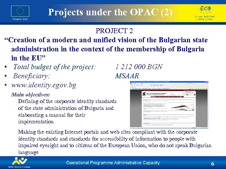 Projects under the OPAC (2) PROJECT 2 “Creation of a modern and unified vision