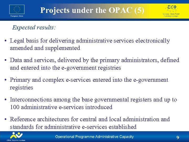 Projects under the OPAC (5) Expected results: • Legal basis for delivering administrative services