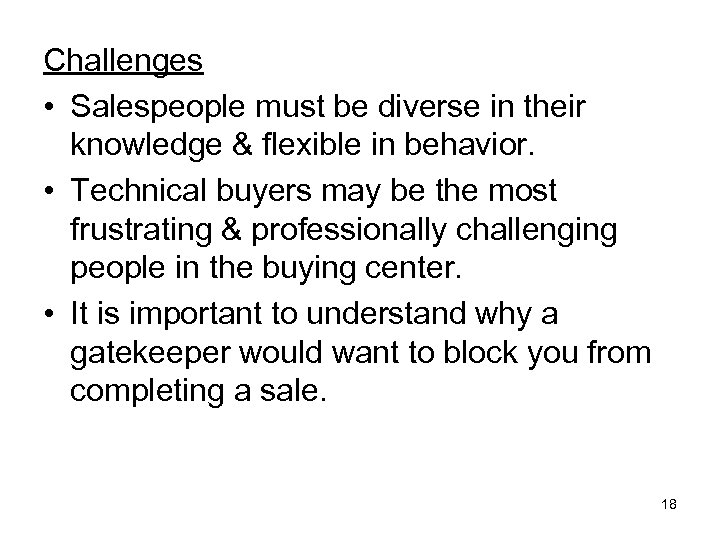 Challenges • Salespeople must be diverse in their knowledge & flexible in behavior. •