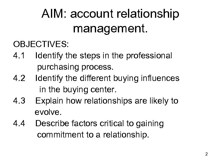 AIM: account relationship management. OBJECTIVES: 4. 1 Identify the steps in the professional purchasing