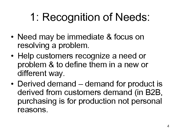 1: Recognition of Needs: • Need may be immediate & focus on resolving a