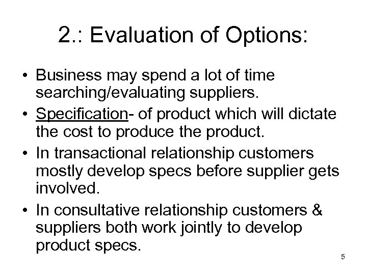 2. : Evaluation of Options: • Business may spend a lot of time searching/evaluating