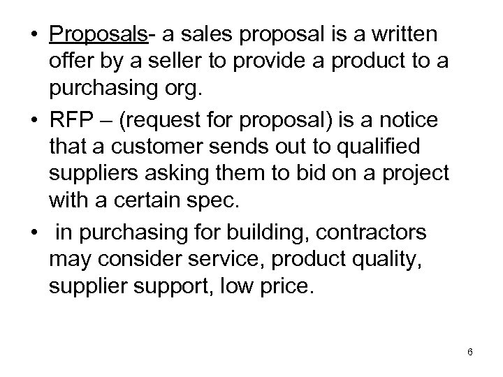  • Proposals- a sales proposal is a written offer by a seller to