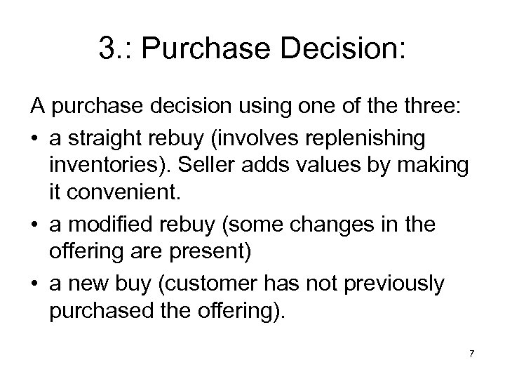 3. : Purchase Decision: A purchase decision using one of the three: • a