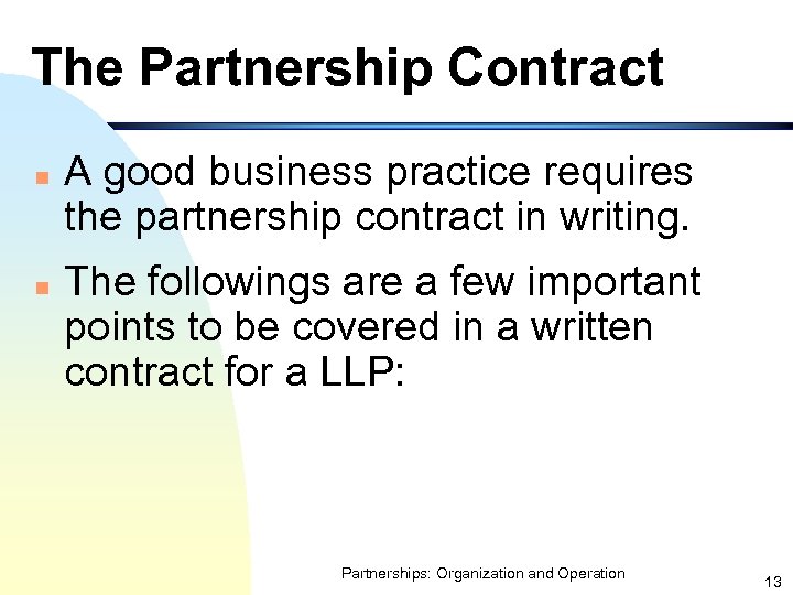The Partnership Contract n n A good business practice requires the partnership contract in