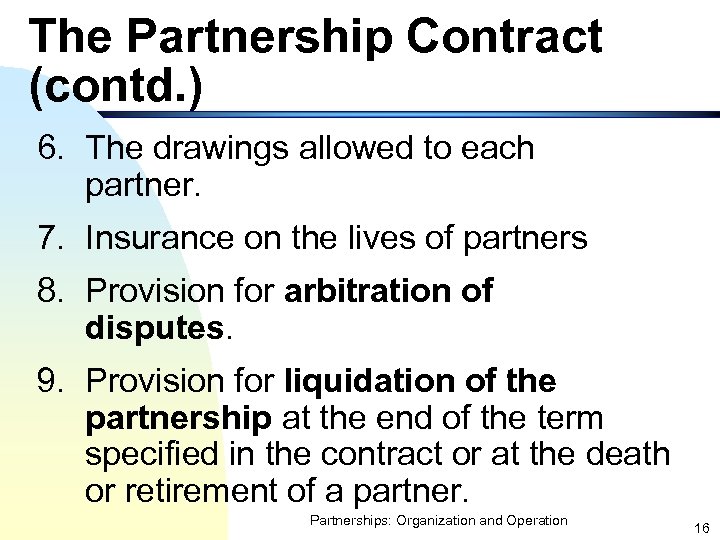 The Partnership Contract (contd. ) 6. The drawings allowed to each partner. 7. Insurance
