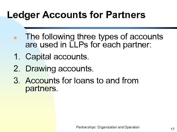 Ledger Accounts for Partners The following three types of accounts are used in LLPs