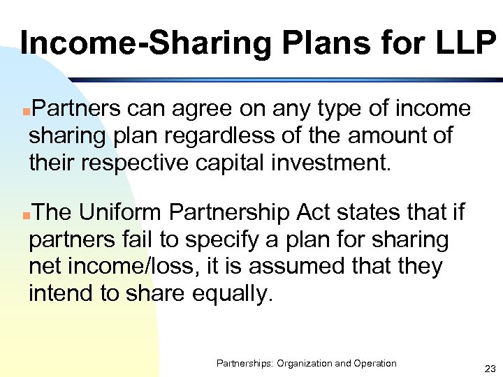 Income-Sharing Plans for LLP Partners can agree on any type of income sharing plan
