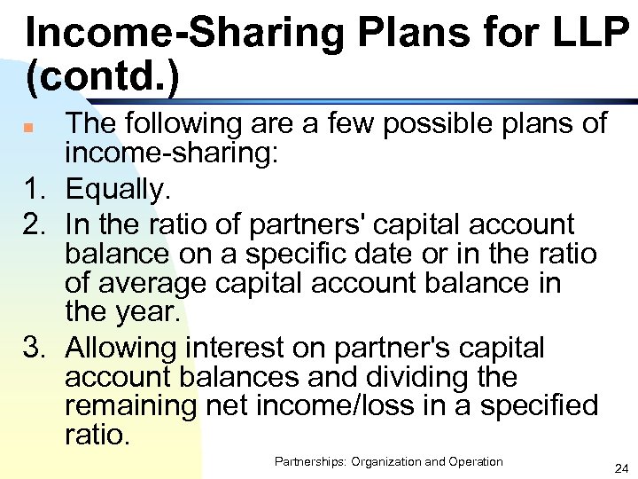 Income-Sharing Plans for LLP (contd. ) The following are a few possible plans of
